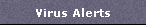Virus Alerts