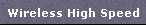 Wireless High Speed