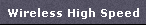 Wireless High Speed